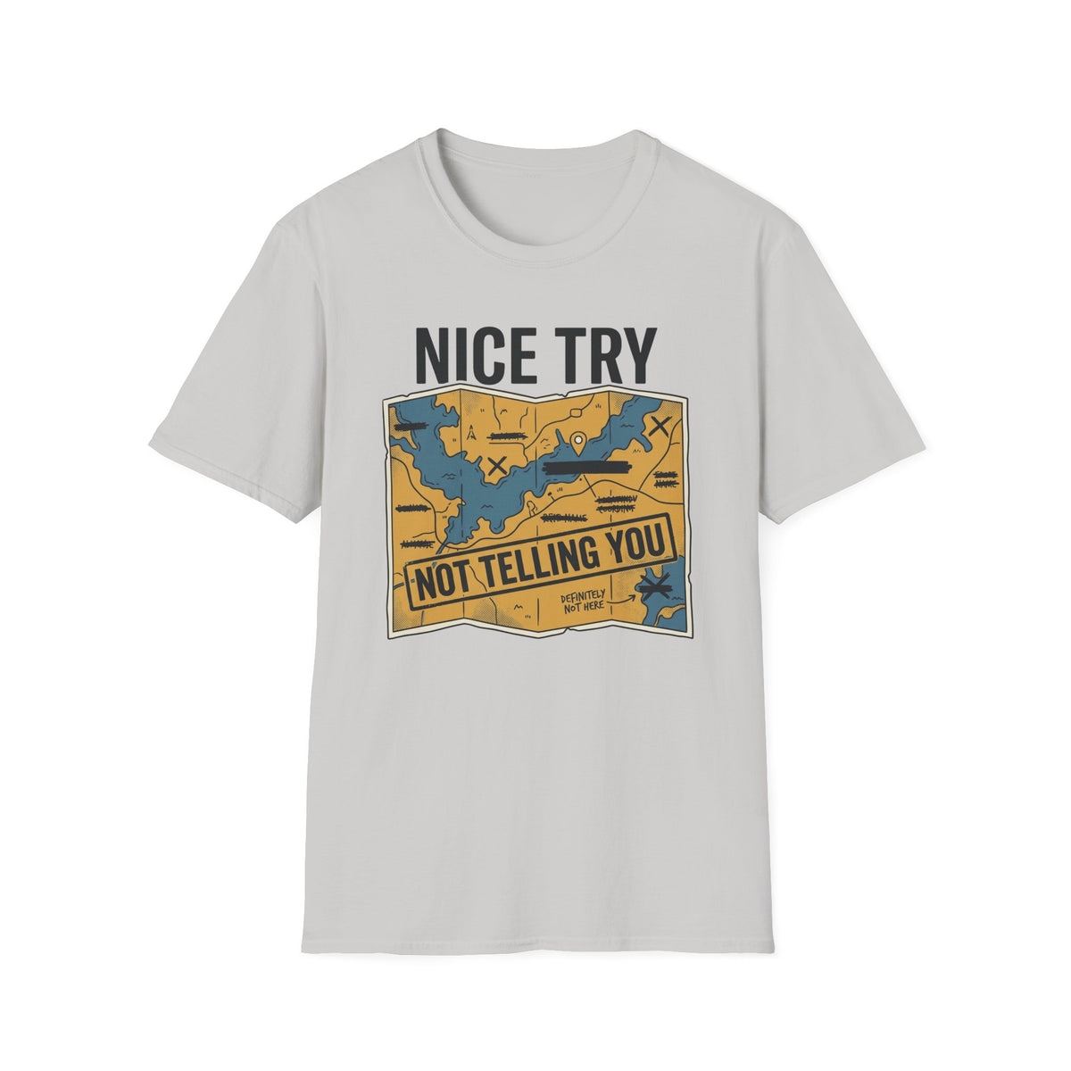 Nice Try Not Telling T-Shirt | Fishing Quote Tee, Angler Humor