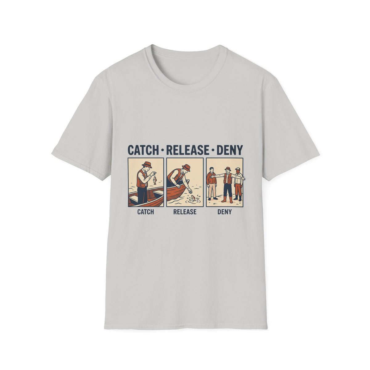 Catch Release Deny T-Shirt | Fishing Quote Tee, Angler Humor