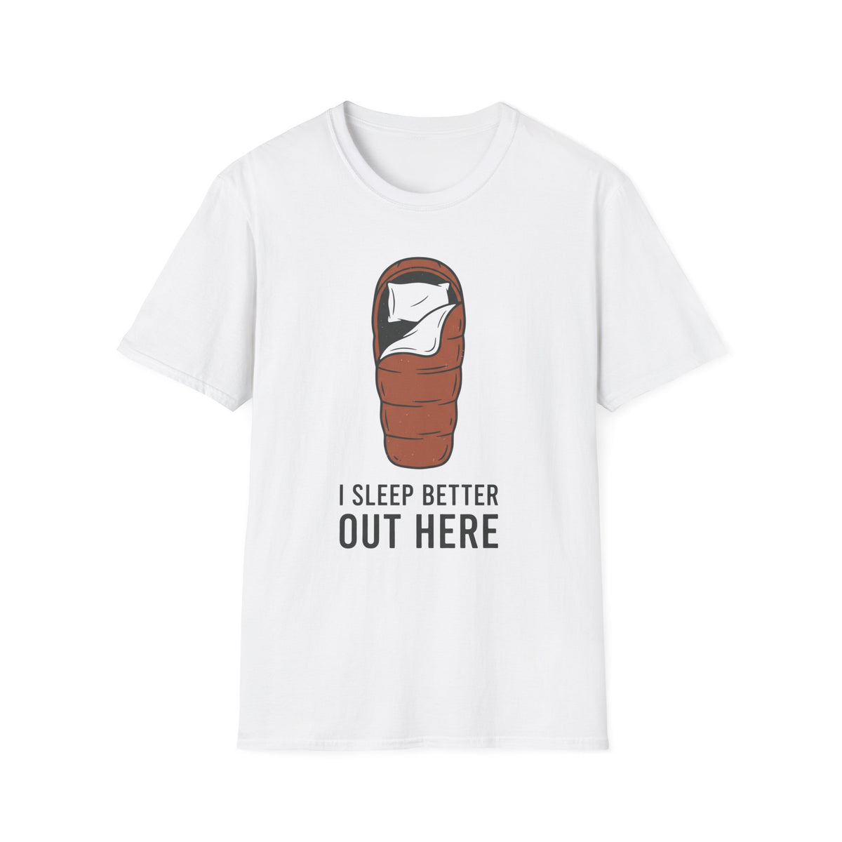 I Sleep Better T-Shirt | Camping Quote Tee