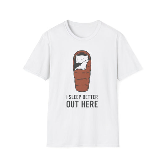 I Sleep Better T-Shirt | Camping Quote Tee