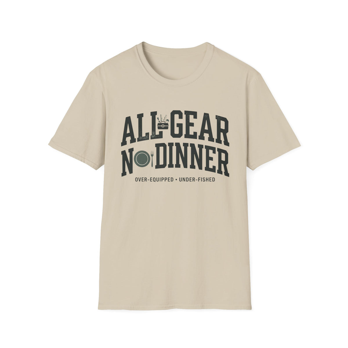 All Gear No Dinner T-Shirt | Fishing Quote Tee, Angler Humor