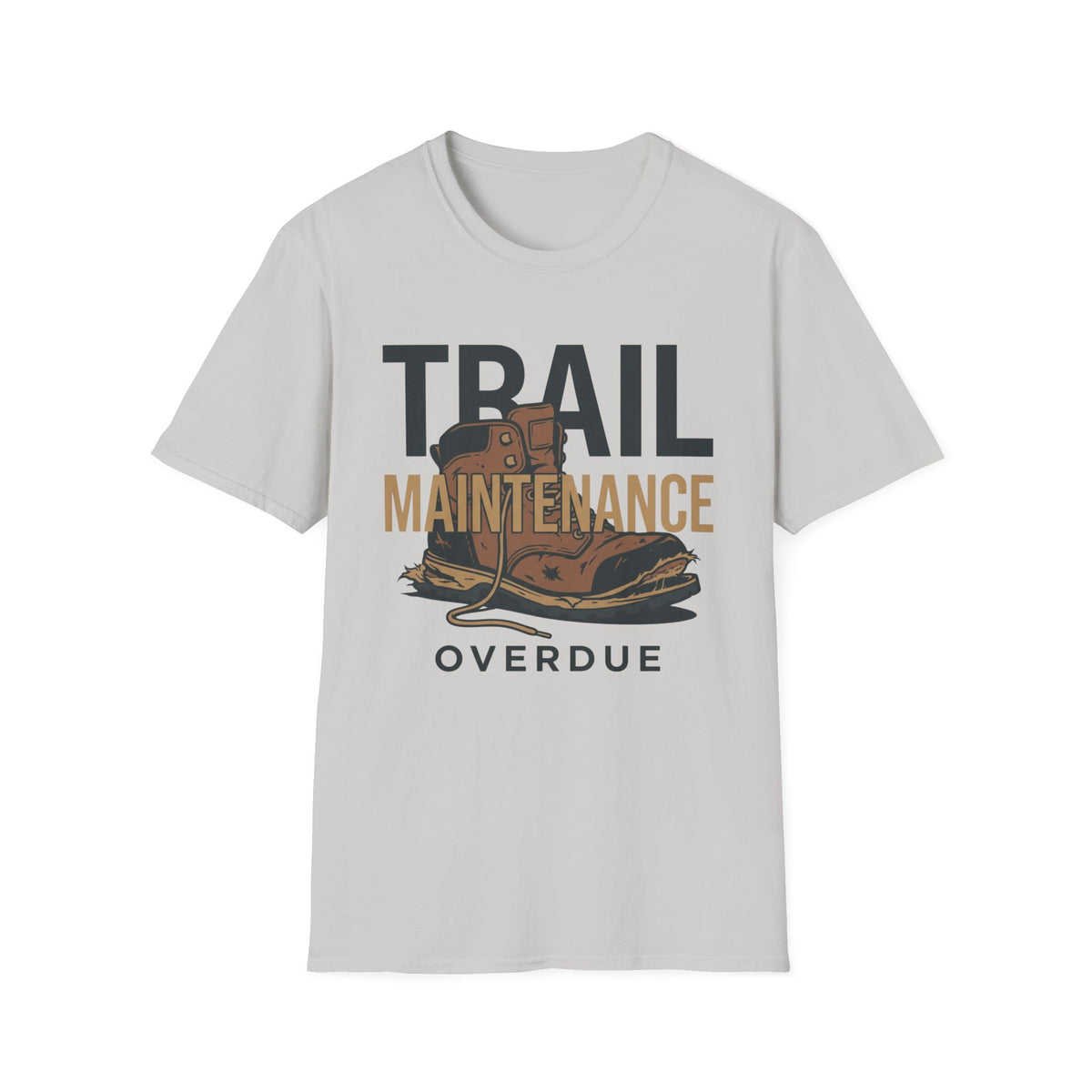 Trail Maintenance T-Shirt | Hiking Quote Tee