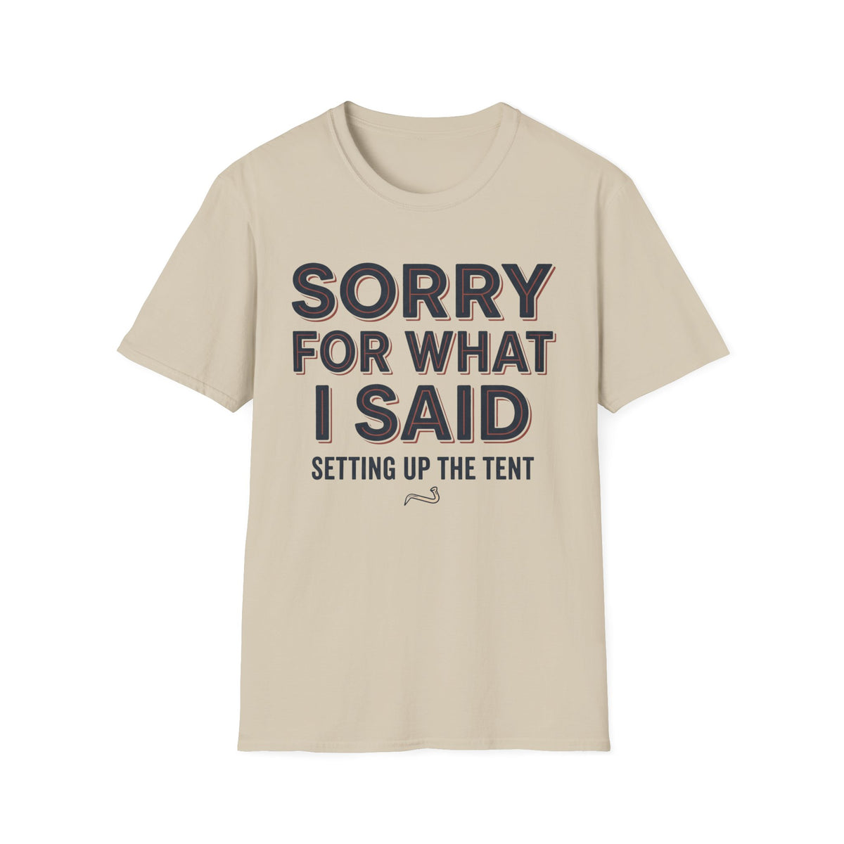 Sorry For What I Said T-Shirt | Camping Quote Tee