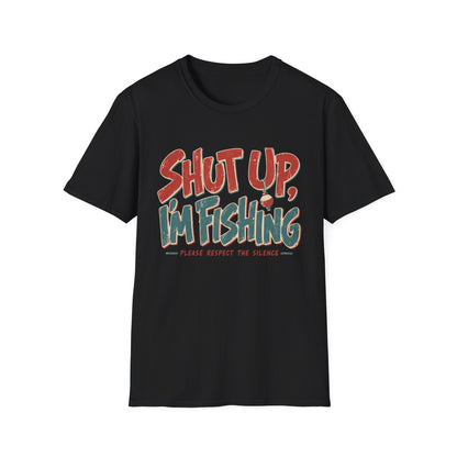 Shut Up Im Fishing T-Shirt | Fishing Quote Tee, Angler Humor