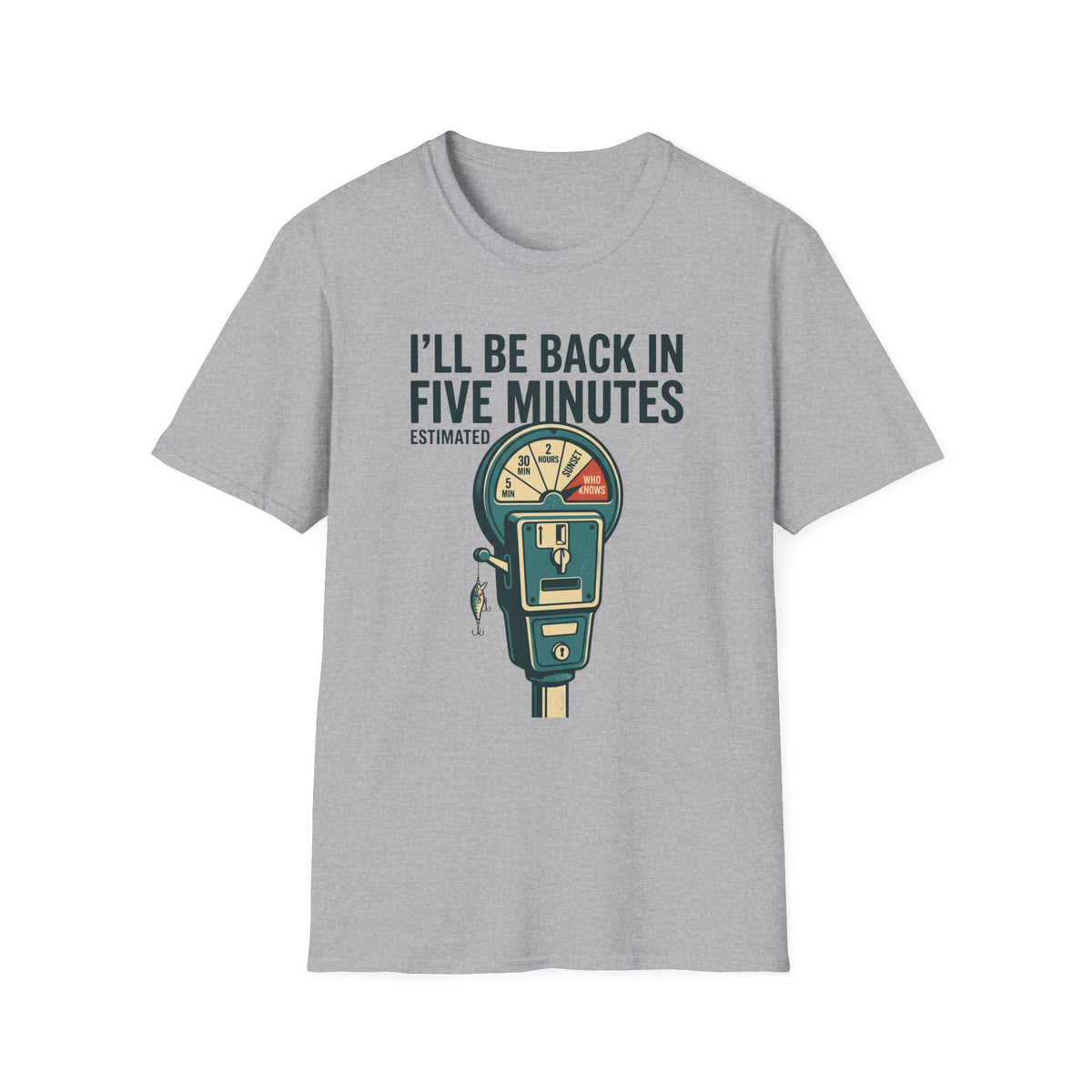 Five Minutes T-Shirt | Fishing Quote Tee, Angler Humor