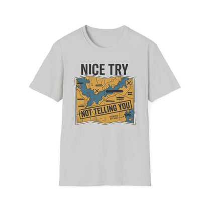 Nice Try Not Telling T-Shirt | Fishing Quote Tee, Angler Humor