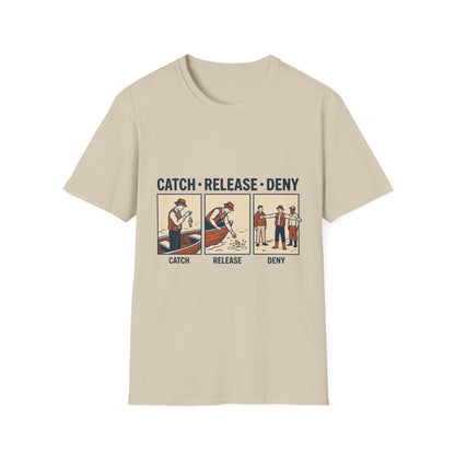 Catch Release Deny T-Shirt | Fishing Quote Tee, Angler Humor