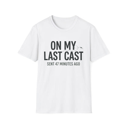 On My Last Cast T-Shirt | Fishing Quote Tee, Angler Humor