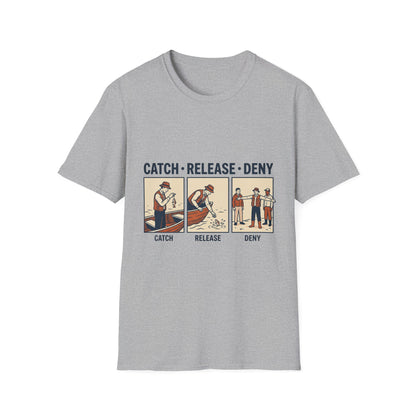 Catch Release Deny T-Shirt | Fishing Quote Tee, Angler Humor