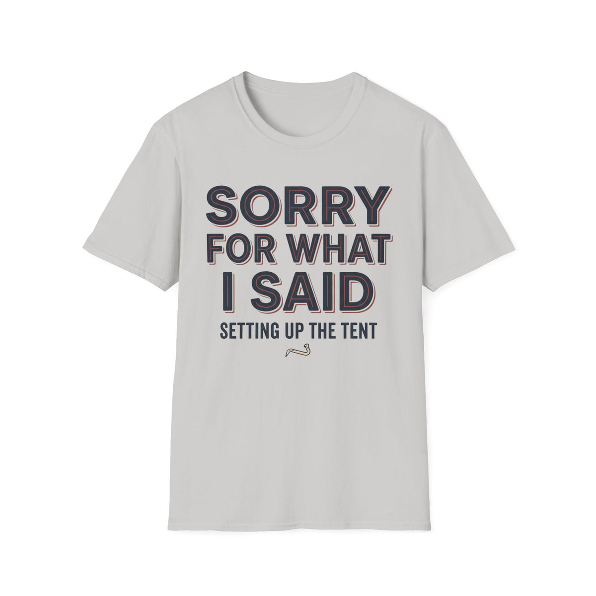 Sorry For What I Said T-Shirt | Camping Quote Tee