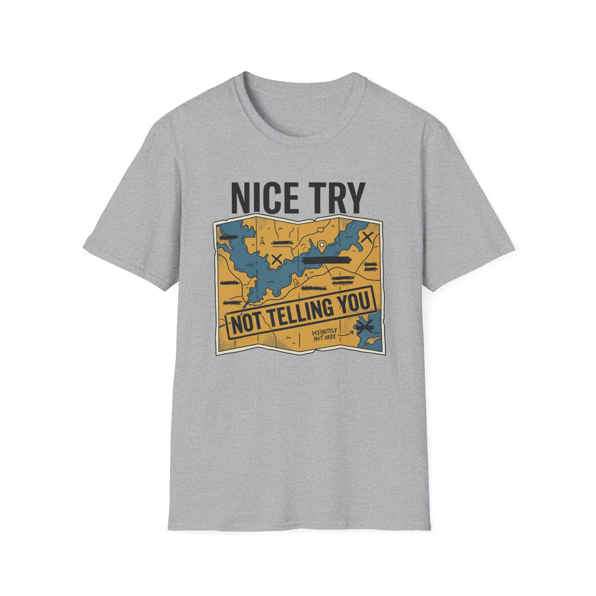 Nice Try Not Telling T-Shirt | Fishing Quote Tee, Angler Humor