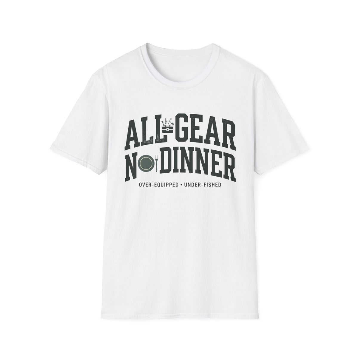 All Gear No Dinner T-Shirt | Fishing Quote Tee, Angler Humor