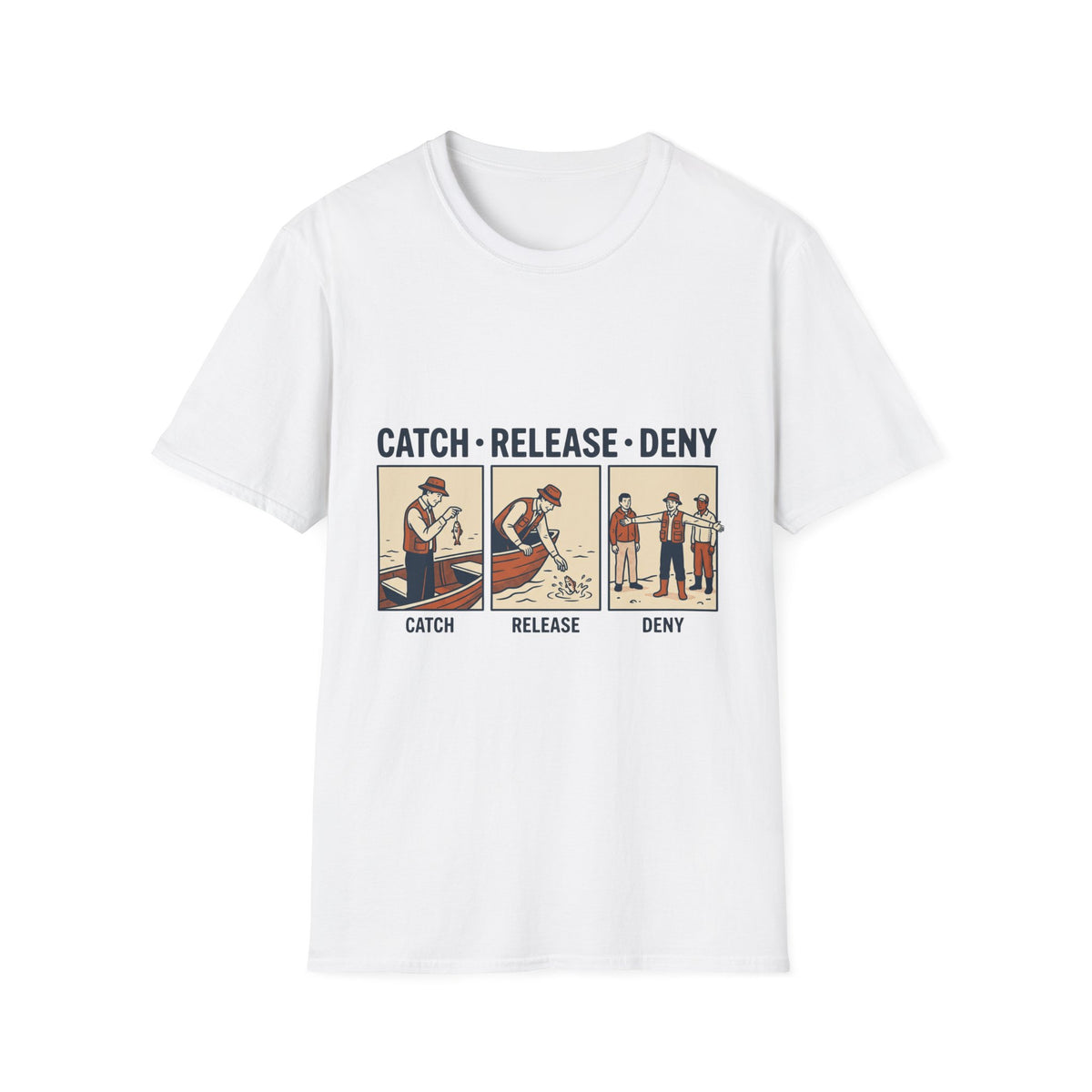 Catch Release Deny T-Shirt | Fishing Quote Tee, Angler Humor