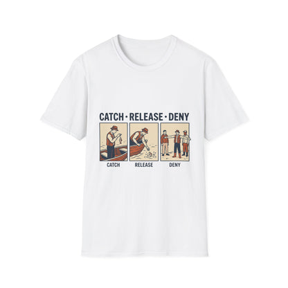 Catch Release Deny T-Shirt | Fishing Quote Tee, Angler Humor