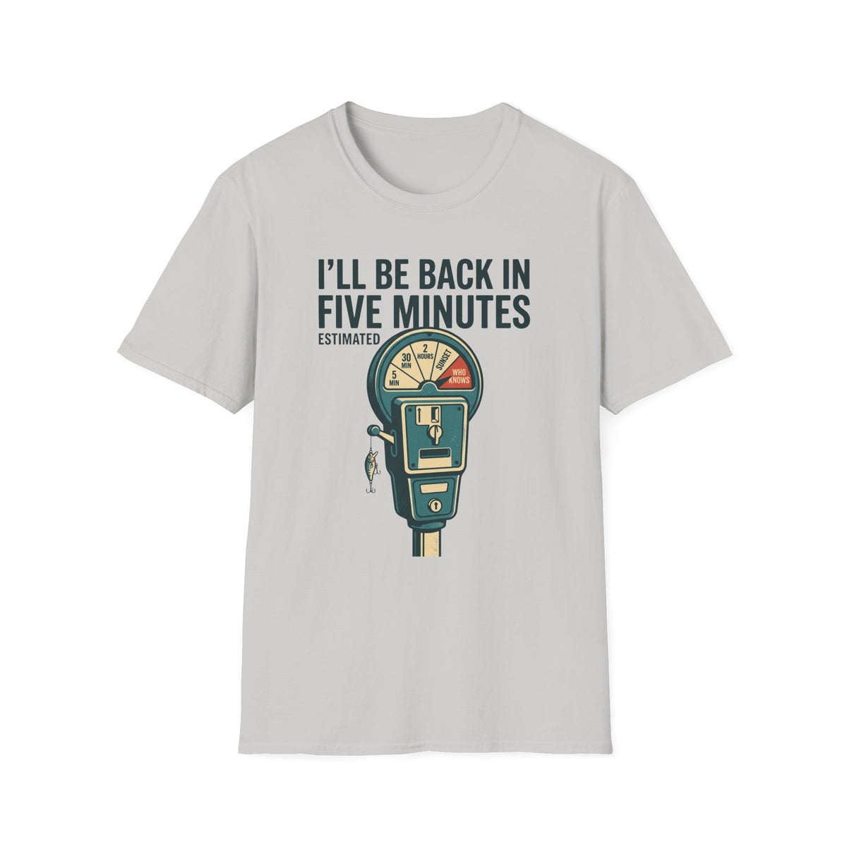 Five Minutes T-Shirt | Fishing Quote Tee, Angler Humor